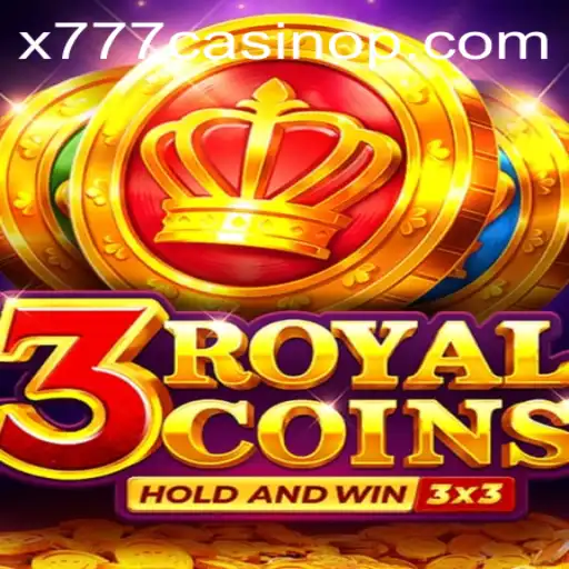 Explore the Thrills of 3RoyalCoins at x777 Casino