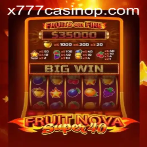 Exploring the Exciting World of FruitNovaSuper40 at x777 Casino