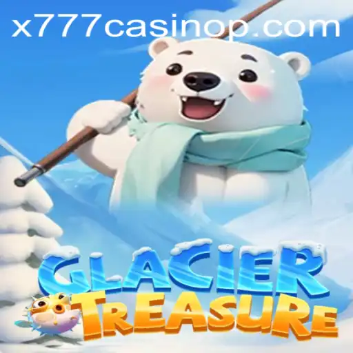 Discover the Thrills of GlacierTreasure and x777 Casino