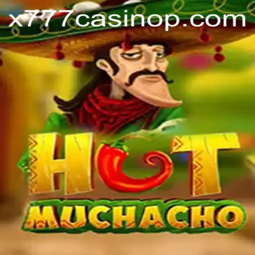 Exploring HotMuchacho: A Sizzling Adventure in the x777 Casino World