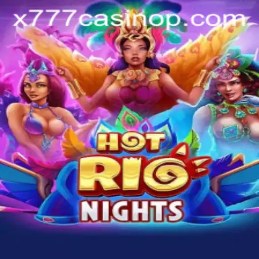 Discover the Exciting World of HotRioNights at x777 Casino