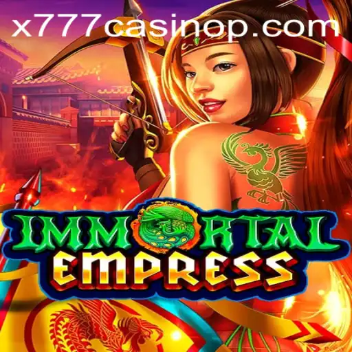 ImmortalEmpress: Dive into the Enchanting World of x777 Casino's Latest Sensation