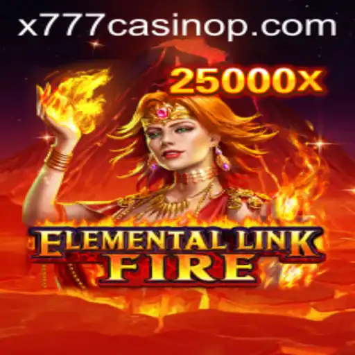 ElementalLinkFire: A New Exciting Experience at X777 Casino