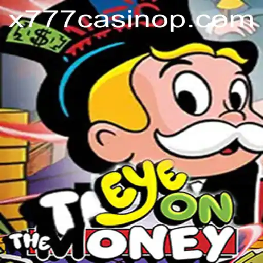 EyeOnTheMoney: Discover the Thrills of x777 Casino's Latest Gaming Sensation