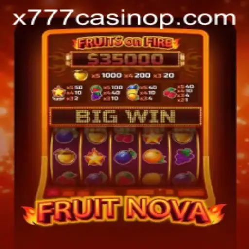 Experience the Thrill of FruitNova at x777 Casino