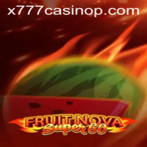 Exploring the Excitement of FruitNovaSuper60 at x777 Casino