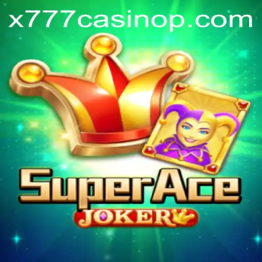 The Thrilling Adventure of SuperAceJoker and x777 Casino