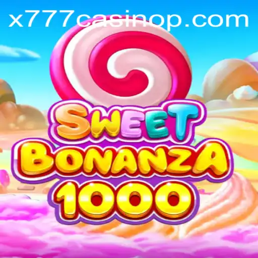 Experience the Thrill with SweetBonanza1000 at x777 Casino