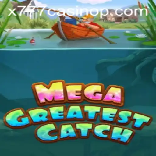 Discover the Exciting World of MegaGreatestCatch at x777 Casino