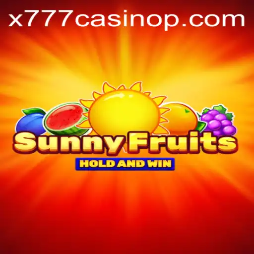 Discover the Exciting World of SunnyFruits at x777 Casino