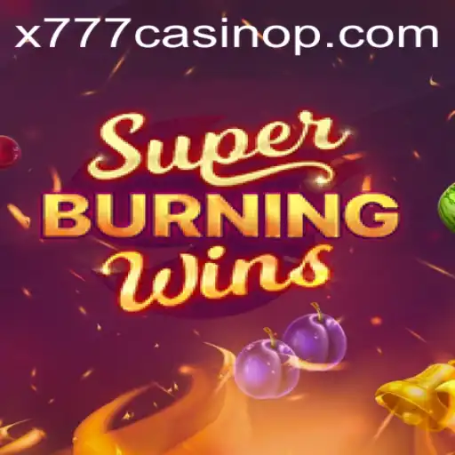 Explore the Thrilling World of SuperBurningWins at x777 Casino